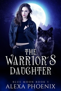 Livres en ligne à télécharger The Warrior's Daughter  - Rejection, #3 par Alexa Phoenix (Litterature Francaise) RTF MOBI 9798215974407