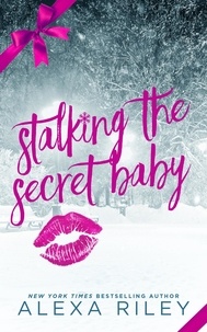  Alexa Riley - Stalking the Secret Baby.