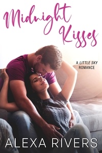  Alexa Rivers - Midnight Kisses - Little Sky Romance Novella, #1.