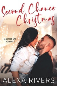  Alexa Rivers - Second Chance Christmas - Little Sky Romance Novella, #2.