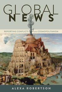 Alexa Robertson - Global News - Reporting Conflicts and Cosmopolitanism.