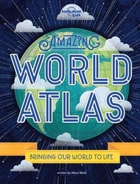 Alexa Ward - Amazing World Atlas - Bringinf the World to Life.