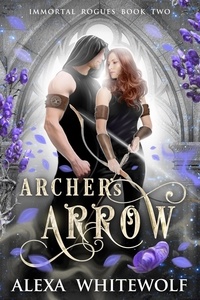  Alexa Whitewolf - Archer's Arrow - Immortal Rogues, #2.