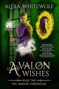  Alexa Whitewolf - Avalon Wishes - The Avalon Chronicles, #2.