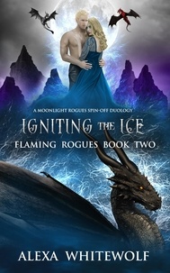  Alexa Whitewolf - Igniting the Ice - Flaming Rogues, #2.