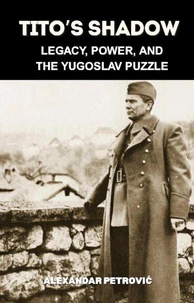 Tito’s Shadow: Legacy, Power, and the Yugoslav Puzzle — How Josip Broz Tito Shaped and Shattered Yugoslavia.