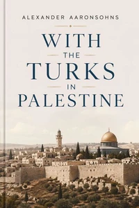 With the Turks in Palestine