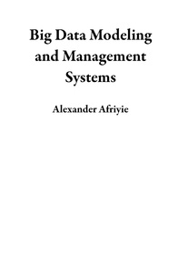  Alexander Afriyie - Big Data Modeling and Management Systems.