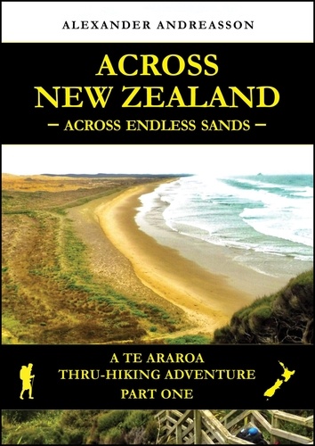  Alexander Andreasson - Across New Zealand - Across Endless Sands: A Te Araroa Thru-Hiking Adventure, Part One - Across New Zealand.