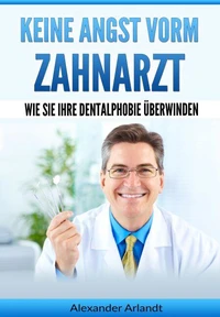 Keine Angst vorm Zahnarzt