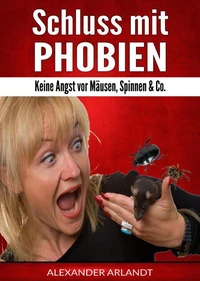 Schluss mit Phobien