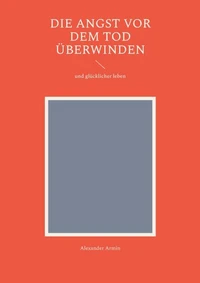 Die Angst vor dem Tod überwinden