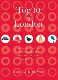 Alexander Ash - Top 10 of London - 250 lists about London that will simply amaze you!.