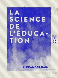 Alexander Bain - La Science de l'éducation.