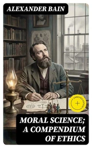 Moral Science; a Compendium of Ethics