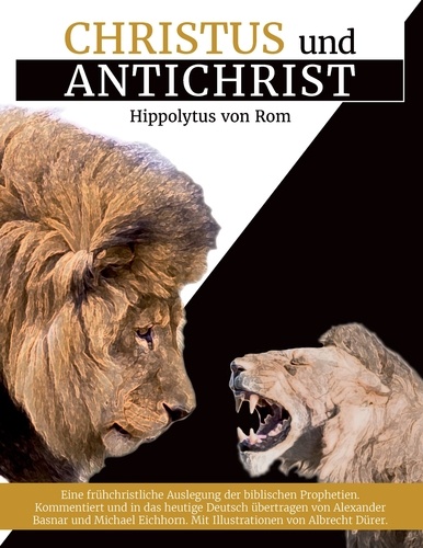 Christus und Antichrist. Eine frühchristliche Auslegung der biblischen Prophetien