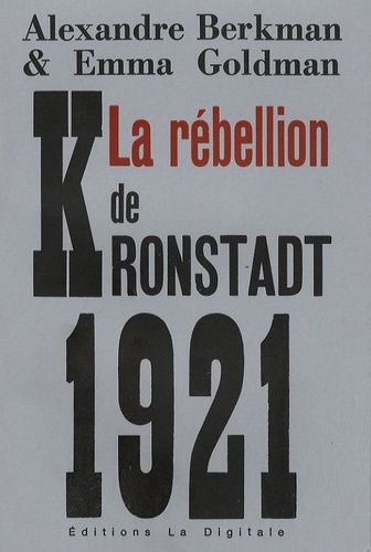 Alexander Berkman et Emma Goldman - La rébellion de Kronstadt et autres textes.