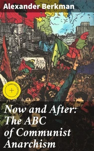 Now and After: The ABC of Communist Anarchism