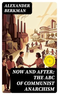 Now and After: The ABC of Communist Anarchism