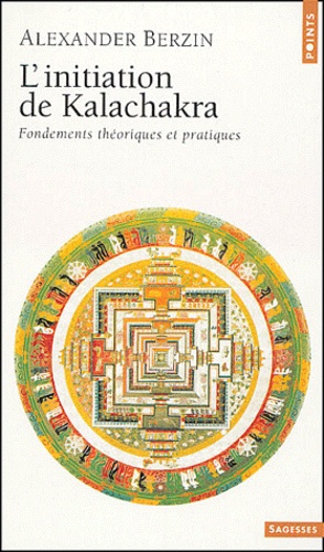 Alexander Berzin - Initiation de Kalachakra - Fondements théoriques et pratiques.