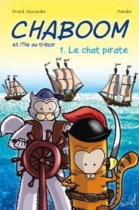 Alexander Brand et  Mandar - Chaboom et l'ile au trésor t1 - le chat pirate.