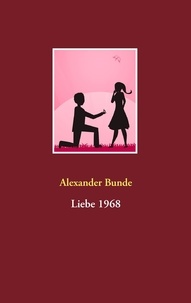 Alexander Bunde - Liebe 1968.