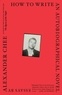 Alexander Chee - How to Write an Autobiographical Novel: Essays.