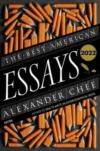 Alexander Chee et Robert Atwan - The Best American Essays 2022.
