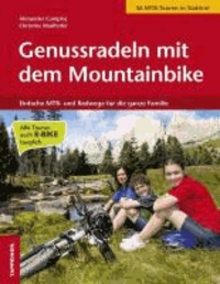 Alexander Comploj et Christine Mairhofer - Genussradeln mit dem Mountainbike - Einfache MTB- und Radwege für die ganze Familie.