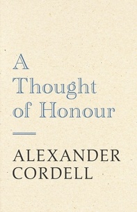 Alexander Cordell - A Thought of Honour.