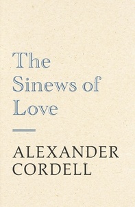 Alexander Cordell - The Sinews of Love.