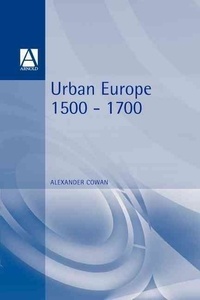Alexander Cowan - Urban Europe 1500-1700.