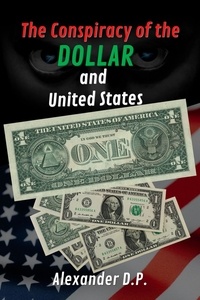 Electronics ebooks pdf téléchargement gratuit The Conspiracy of the Dollar and the United States DJVU ePub CHM