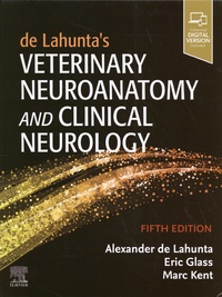 Alexander de Lahunta et Eric Glass - De Lahunta's Veterinary Neuroanatomy and Clinical Neurology.