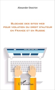 Alexander Erastov - Blocage des sites web pour violation du droit d'auteur en France et en Russie.
