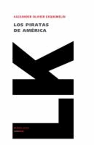 Alexander Exquemeling - Los piratas de América.