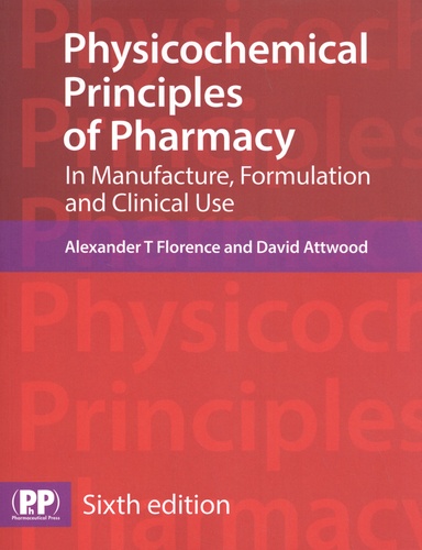 Physicochemical Principles of Pharmacy. In Manufacture, Formulation and Clinical Use 6th edition