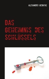 Alexander Gedatus - Das Geheimnis des Schlüssels.