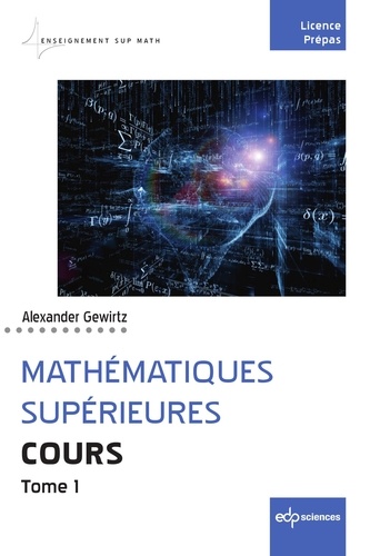 Mathématiques supérieures - Cours - Tome 1. Cours - Tome 1