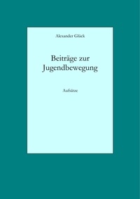 Alexander Glück - Beiträge zur Jugendbewegung - Aufsätze.