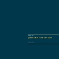 Alexander Glück - Der Friedhof von Sankt Marx. Vollständiger Reprint in Originalgröße. - Bilddokumentation.