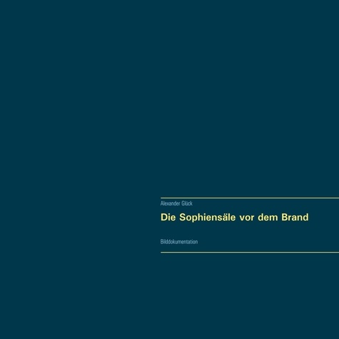 Die Sophiensäle vor dem Brand. Vollständiger Reprint in Originalgröße.. Bilddokumentation