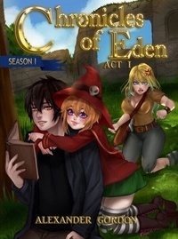 Ipad mini ebooks télécharger Chronicles of Eden - Act I - Chronicles of Eden: Season I, #1