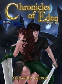 Chronicles of Eden - Act VI - Chronicles of Eden: Season I, #6