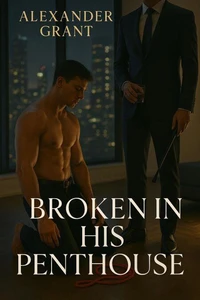 Broken in his Penthouse