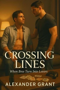 Crossing Lines: When Bros Turn Into Lover