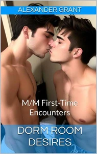 Dorm Room Desires: M/M First-Time Encounters