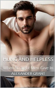 Hung and Helpless: When Straight Men Give In