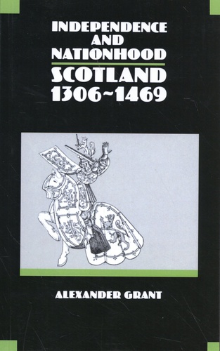 Independence and Nationhood. Scotland 1306-1469