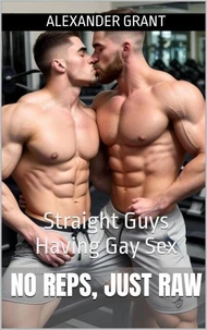 No Reps, Just Raw: Straight Guys Having Gay Sex
